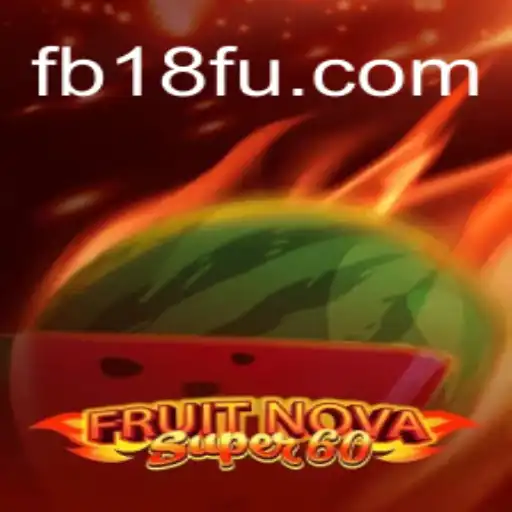Exploring FruitNovaSuper60: An Exciting Online Slot Game on FB18.com Platform